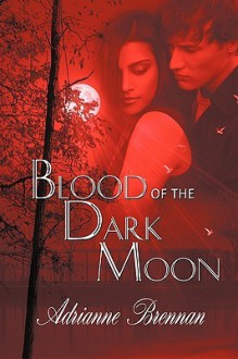 Blood of the Dark Moon - Adrianne Brennan