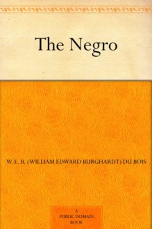 The Negro - W.E.B. Du Bois