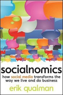 Socialnomics: How Social Media Transforms the Way We Live and Do Business - Erik Qualman