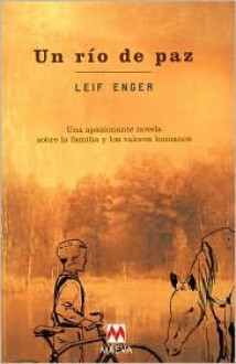 Un Rio De Paz - Leif Enger, Alejandro Pareja