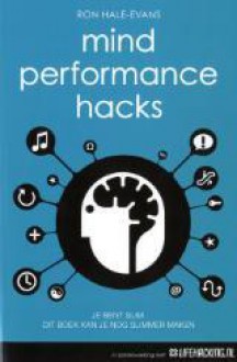 Mind Performance Hacks: Tips & trucs voor het overklokken van je brein - Ron Hale-Evans, Elisabeth van Borselen