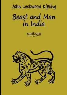 Beast and Man in India - John Lockwood Kipling