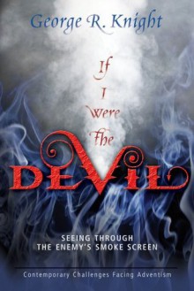 If I Were the Devil - George R. Knight