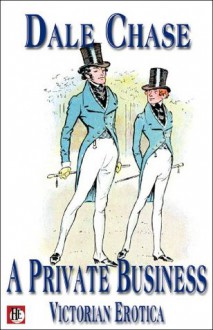 A Private Business Victorian Erotica - Dale Chase