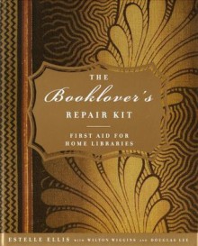 The Booklover's Repair Kit: First Aid for Home Libraries - Estelle Ellis