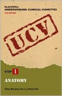 Blackwell Underground Clinical Vignettes: Anatomy - Vikas Bhushan, Tao T. Le, Vishal Pall, Monika Gupta, Vishal Pal, Vishal (Eds.) Pall, Michael Kenneth Shindle