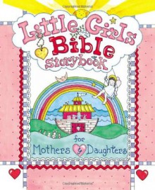 Little Girls Bible Storybook for Mothers and Daughters - Carolyn Larsen, Caron Turk