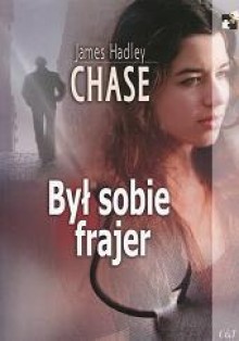 Był sobie frajer - James Hadley Chase