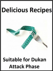 Delicious Recipes - Suitable for those in Dukan Attack Phase - Lauren Fleming