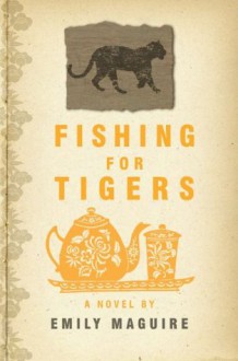 Fishing for Tigers - Emily Maguire