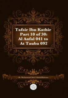 Tafsir Ibn Kathir Part 10 of 30: Al Anfal 041 to at Tauba 092 - Muhammad Saed Abdul-Rahman