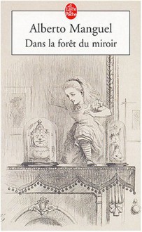 Dans la forêt du miroir - Alberto Manguel, Christine Le Bœuf