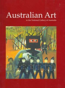 Australian Art in the National Gallery of Australia - Anne Gray, Brian Kennedy