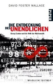 Die Entdeckung des Unendlichen : Georg Cantor und die Welt der Mathematik - David Foster Wallace, Helmut Reuter, Thorsten Schmidt