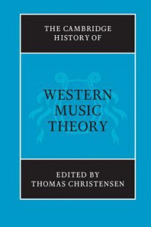 The Cambridge History of Western Music Theory (The Cambridge History of Music) - Thomas Christensen