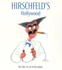 Hirschfeld's Hollywood: The Film Art of Al Hirschfeld - David Leopold, Al Hirschfeld