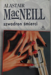 Szwadron śmierci. - Alastair MacNeill