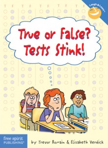 True or False? Tests Stink! - Trevor Romain, Elizabeth Verdick