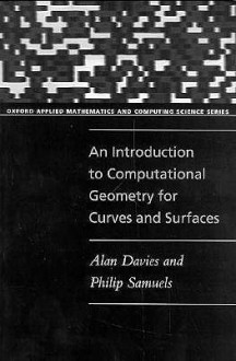 An Introduction to Computational Geometry for Curves and Surfaces - Alan Davies