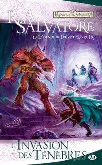 L'Invasion des ténèbres (La légende de Drizzt, #9) - R.A. Salvatore, Eric Betsch