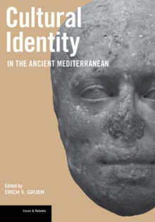 Cultural Identity in the Ancient Mediterranean - Erich S. Gruen