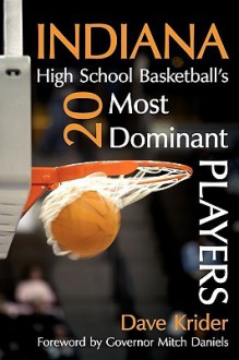 Indiana High School Basketball's 20 Most Dominant Players - Dave Krider