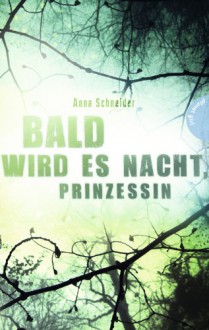 Bald wird es Nacht, Prinzessin, Thriller - Anna Schneider