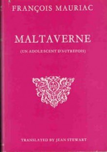 Maltaverne: Un adolescent d'autrefois - François Mauriac