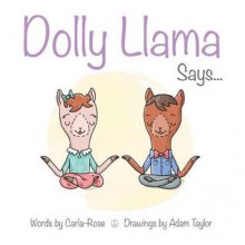 Dolly Llama Says... - Carla-Rose Branch, Adam Taylor