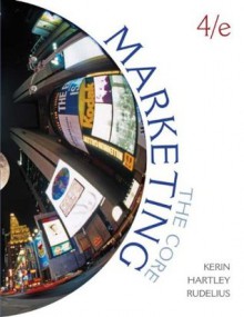 Marketing: The Core - Roger Kerin, Steven Hartley, William Rudelius