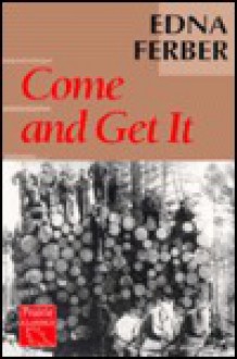 Come and Get It - Edna Ferber