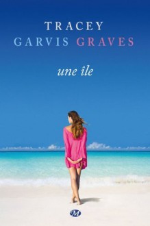 Une île (Grande romance) (French Edition) - Tracey Garvis-Graves, Sophie Barthélemy