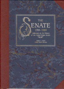 The Senate, 1789-1989, V. 2: Adresses on the History of the United States Senate - Robert C. Byrd, Wendy Wolff