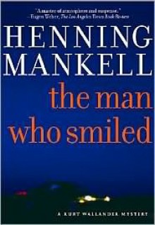 The Man Who Smiled (Kurt Wallander Series #4) - Henning Mankell, Laurie Thompson