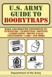 U.S. Army Guide to Boobytraps - U.S. Department of the Army