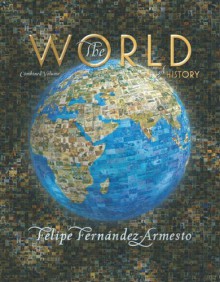 The World: A History (Combined) - Felipe Fernández-Armesto