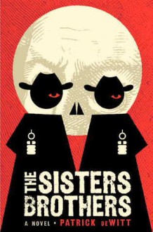 The Sisters Brothers - Patrick deWitt