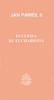 Ecclesia de Eucharistia - Jan Paweł II