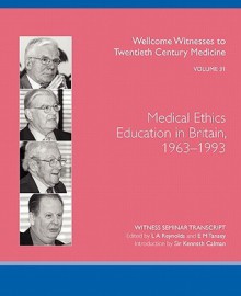 Medical Ethics Education in Britain, 1963-1993 - L.A. Reynolds, Lois A. Reynolds