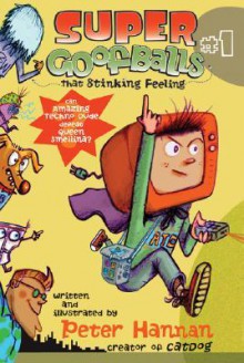 Super Goofballs, Book 1: That Stinking Feeling - Peter Hannan