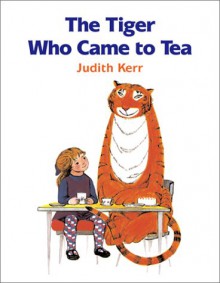 The Tiger Who Came to Tea - Judith Kerr