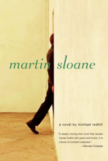 Martin Sloane: A Novel - Michael Redhill