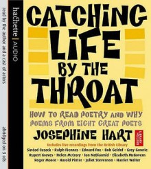 Catching Life by the Throat: How to Read Poetry and Why - Josephine Hart