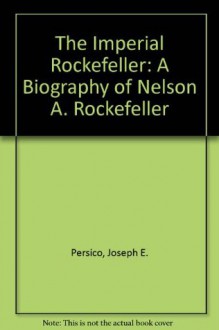 The Imperial Rockefeller - Joseph E. Persico