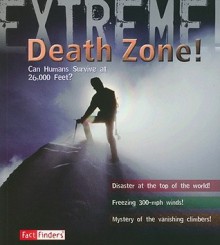 Death Zone!: Can Humans Survive at 26,000 Feet? - Ross Piper