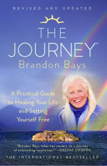 The Journey: A Practical Guide to Healing Your Life and Setting Yourself Free - Brandon Bays