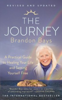 The Journey: A Practical Guide to Healing Your life and Setting Yourself Free - Brandon Bays