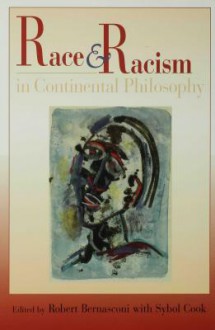 Race and Racism in Continental Philosophy - Robert Bernasconi