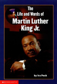 The Life And Words Of Martin Luther King Jr. - Ira Peck