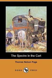 The Spectre in the Cart (Dodo Press) - Thomas Nelson Page